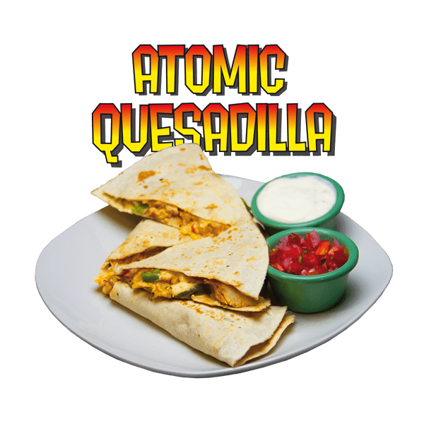 atomic quesadillas